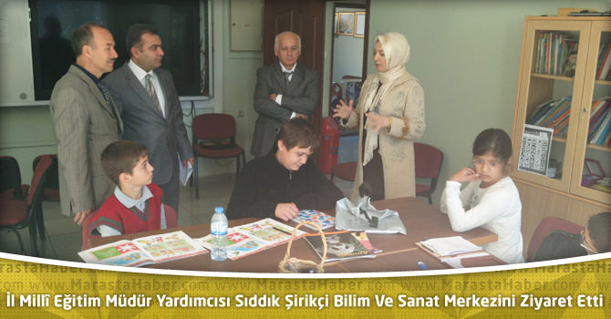 İl Millî Eğitim Müdür Yardımcısı Sıddık Şirikçi Bilim Ve Sanat Merkezini Ziyaret Etti