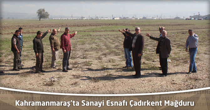 Kahramanmaraş’ta Sanayi Esnafı Çadırkent Mağduru