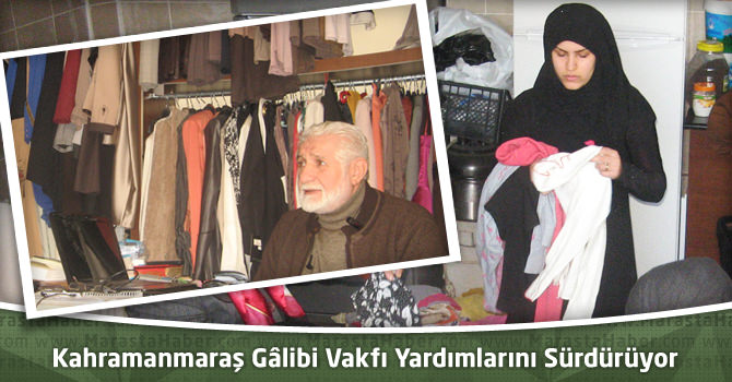 Kahramanmaraş Gâlibi Vakfı Yardımlarını Sürdürüyor