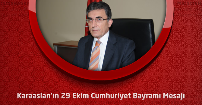 KSÜ Rektörü Karaaslan'ın 29 Ekim Cumhuriyet Bayramı Mesajı