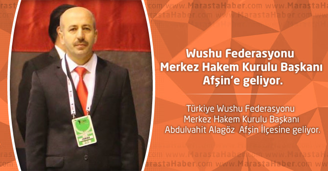 Wushu Federasyonu Merkez Hakem Kurulu Başkanı Afşin'e geliyor.