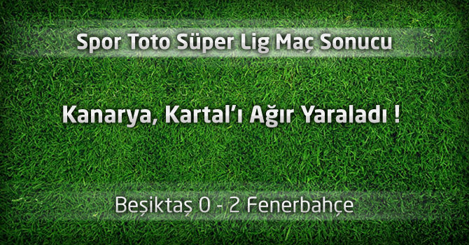 Beşiktaş 0 - Fenerbahçe 2 Geniş maç özeti ve maçın özeti