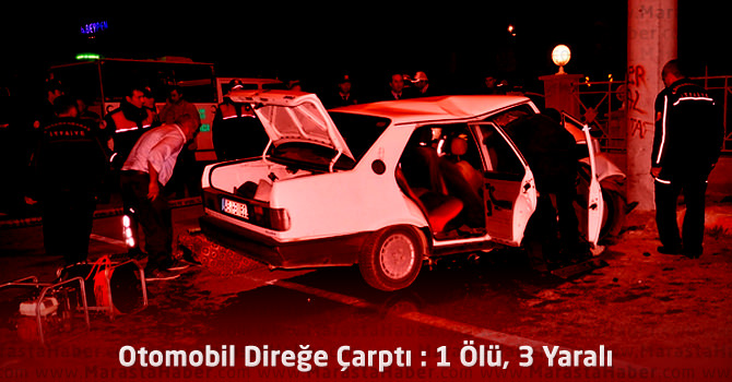 Otomobil Direğe Çarptı : 1 Ölü, 3 Yaralı