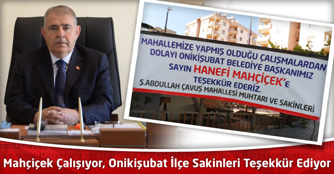 Mahçiçek Çalışıyor, Onikişubat İlçe Sakinleri Teşekkür Ediyor