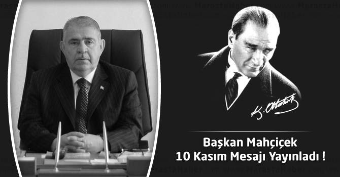 Onikişubat Belediye Başkanı Hanefi Mahçiçek 10 Kasım Mesajı Yayınladı