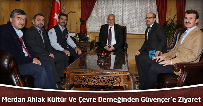 Merdan Ahlak Kültür Ve Çevre Derneğinden Vali  Güvençer’e Hayırlı Olsun Ziyareti