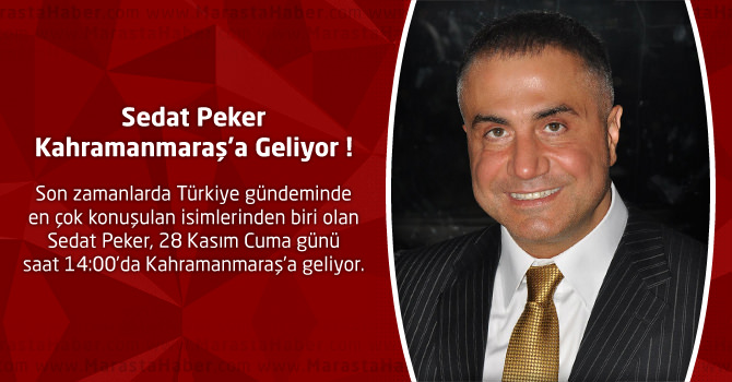 Sedat Peker Kahramanmaraş'a Geliyor