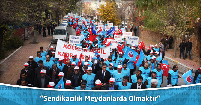 “Sendikacılık Meydanlarda Olmaktır”