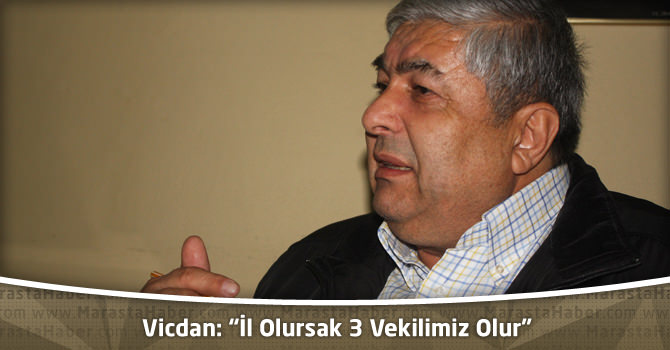 Vicdan, “İl Olursak 3 Vekilimiz Olur”