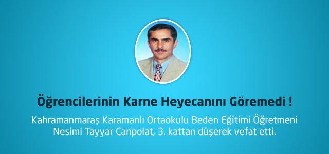 Öğrencilerinin Karne Heyecanını Göremedi