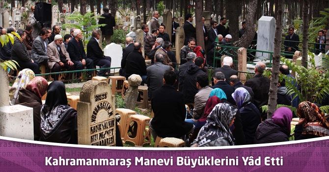 Kahramanmaraş Manevi Büyüklerini Yâd Etti