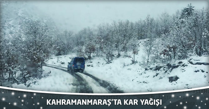 Kahramanmaraş’ta Kar Yağışı