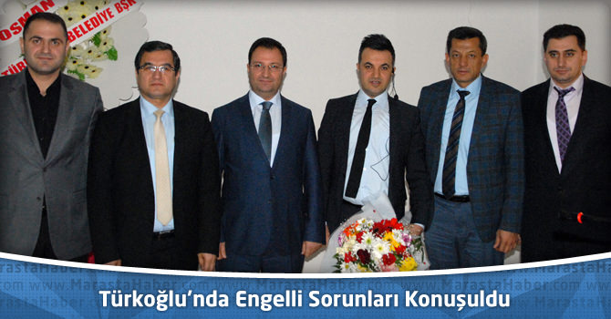 Türkoğlu’nda Engelli Sorunları Konuşuldu