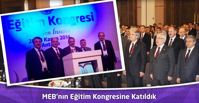 Millî Eğitim Bakanlığı’nın Eğitim Kongresine katıldık