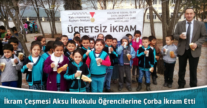 İkram Çeşmesi Aksu İlkokulu Öğrencilerine Çorba İkram Etti    