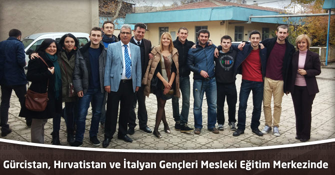 Gürcistan, Hırvatistan ve İtalyan Gençleri Mesleki Eğitim Merkezinde