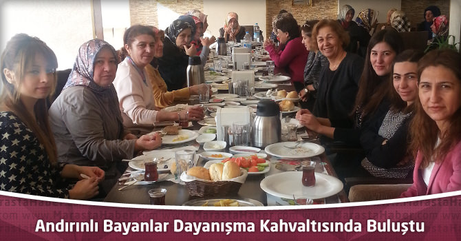 Andırınlı Bayanlar Dayanışma Kahvaltısında Buluştu