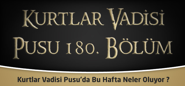 Kurtlar Vadisi Pusu 180.bölüm fragmanı