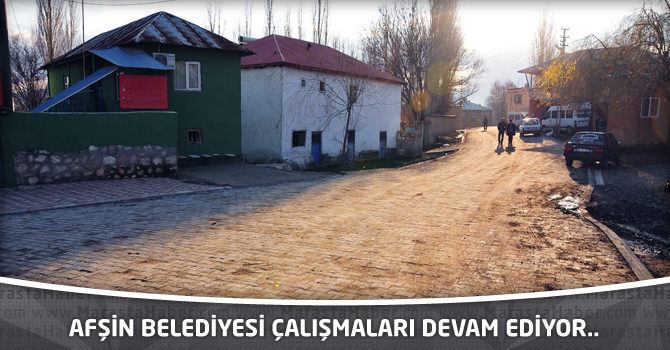 Afşin Belediyesi çalışmaları devam ediyor..