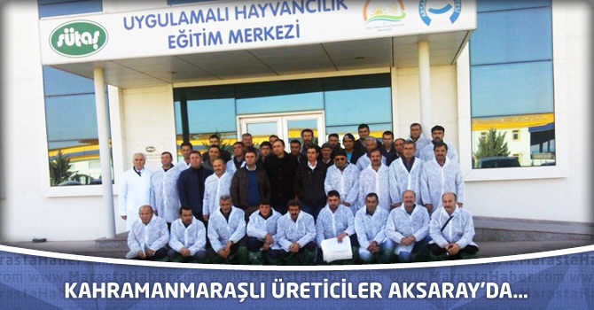 Kahramanmaraşlı Üreticiler Aksaray’da…