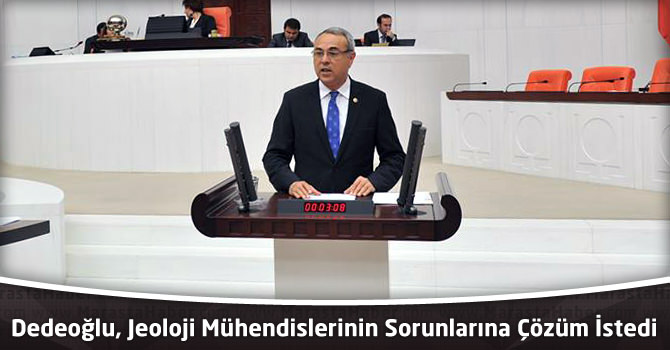 Dedeoğlu, Jeoloji Mühendislerinin Sorunlarına Çözüm İstedi