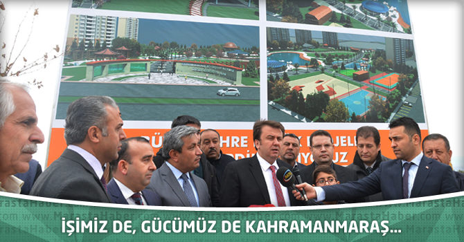 İşimiz de, Gücümüz de Kahramanmaraş…