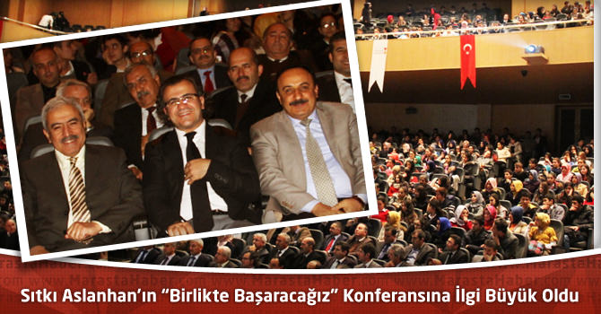    Sıtkı Aslanhan’ın “Birlikte Başaracağız” Konferansına İlgi Büyük Oldu