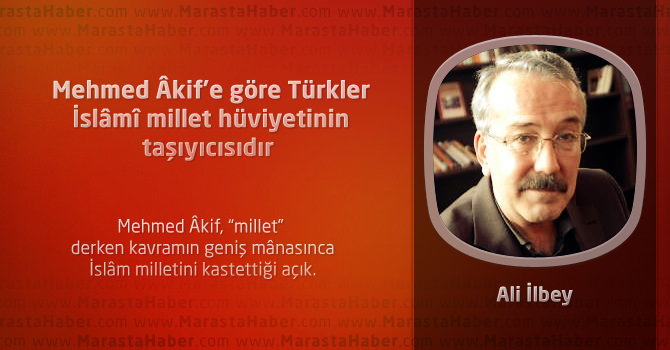 Mehmed Âkif’e göre Türkler İslâmî millet hüviyetinin taşıyıcısıdır