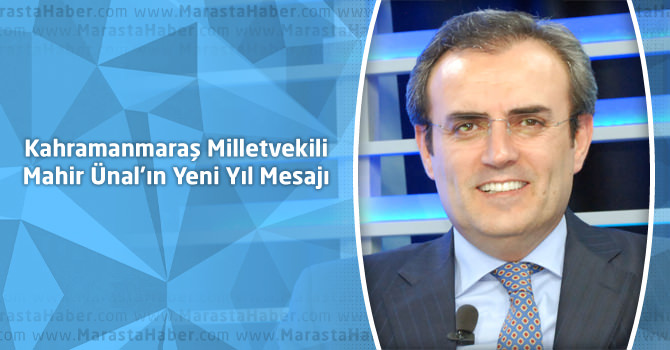 Kahramanmaraş Milletvekili Mahir Ünal'ın Yeni Yıl Mesajı