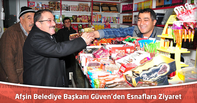 Afşin Belediye Başkanı Güven'den Esnaflara Ziyaret