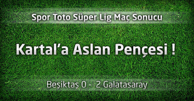 Beşiktaş 0 - Galatasaray 2 Maç geniş özeti ve maçın golleri