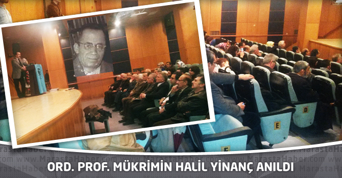 Maraş Türk Ocağı Ord. Prof. Mükrimin Halil Yinanç'ı Andı