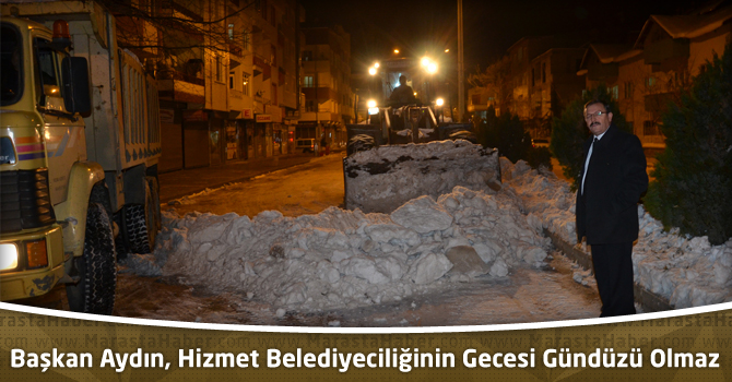 Başkan Aydın, Hizmet Belediyeciliğinin Gecesi Gündüzü Olmaz