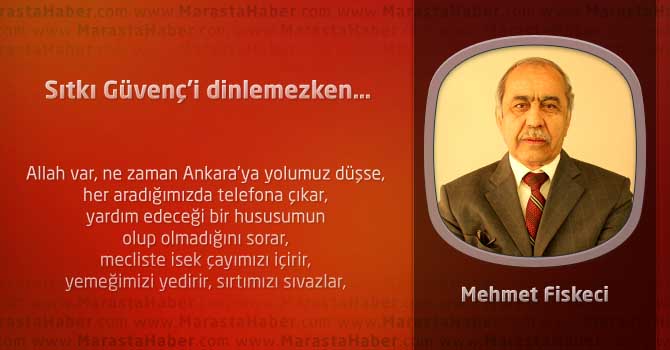 Sıtkı Güvenç’i dinlemezken…