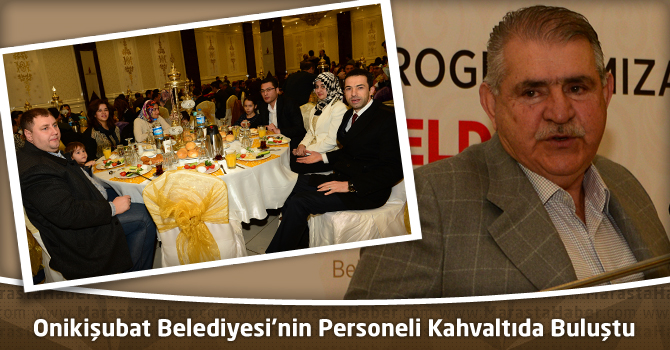 Onikişubat Belediyesi'nin Personeli Kahvaltıda Buluştu