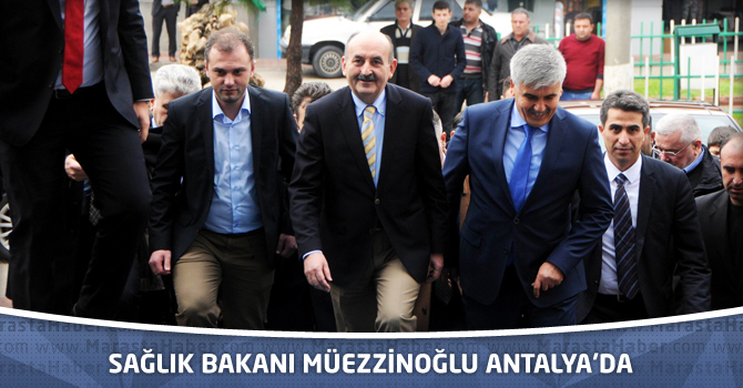 Sağlık Bakanı Müezzinoğlu Antalya'da