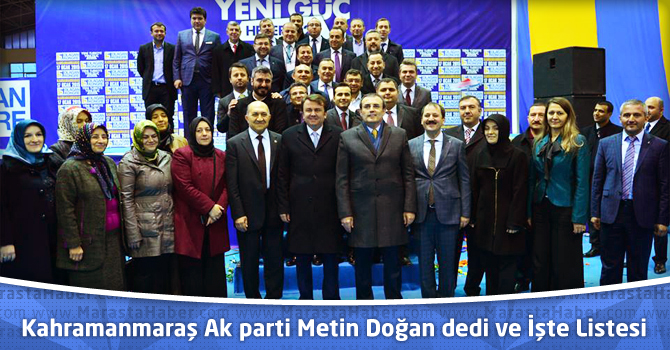 Kahramanmaraş Ak parti Metin Doğan dedi ve İşte Listesi