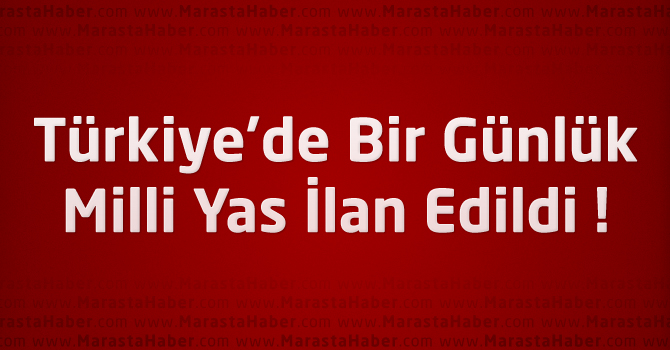 Türkiye'de Bir Günlük Milli Yas İlan Edildi