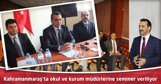 Kahramanmaraş’ta okul ve kurum müdürlerine seminer veriliyor