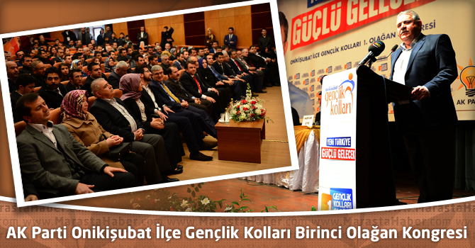 AK Parti Onikişubat İlçe Gençlik Kolları Birinci Olağan Kongresi Düzenlendi