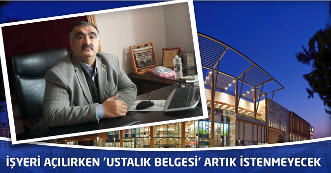 İşyeri Açılırken ‘Ustalık Belgesi’ Artık İstenmeyecek