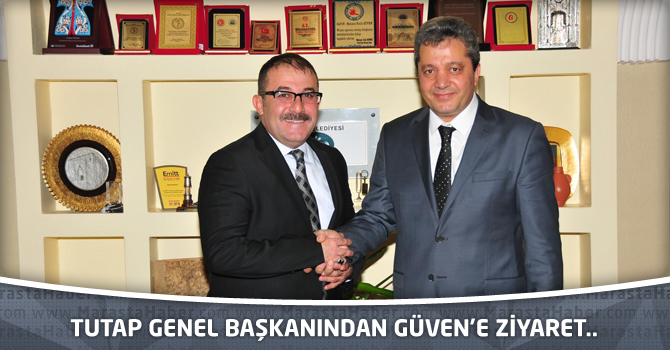 TUTAP genel başkanından Güven’e ziyaret..