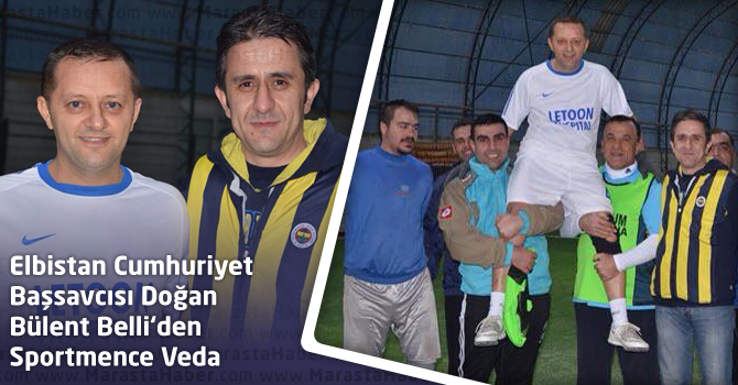 Elbistan Cumhuriyet Başsavcısı Doğan Bülent Belli‘den Sportmence Veda