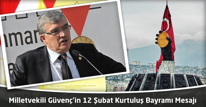 Milletvekili Güvenç'in,12 Şubat Kurtuluş Bayramı Mesajı