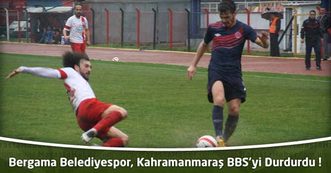 Bergama Belediyespor, Kahramanmaraş BBS'yi Durdurdu !