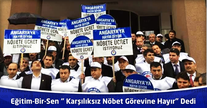 Eğitim-Bir-Sen “ karşılıksız nöbet görevine hayır” dedi