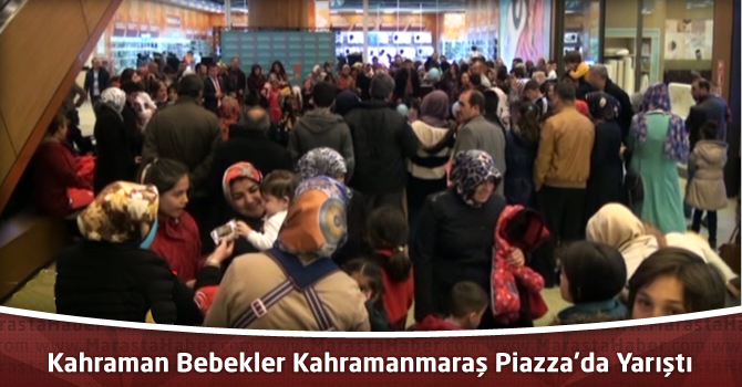 Kahraman Bebekler Kahramanmaraş Piazza’da Yarıştı