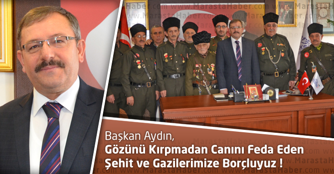 Başkan Aydın, Bu Vatanı Şehit ve Gazilerimize Borçluyuz