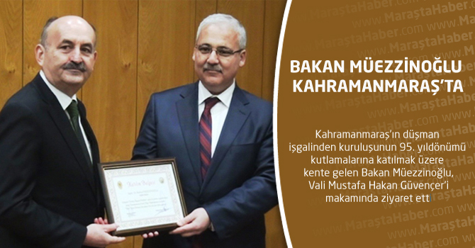 Bakan Müezzinoğlu Kahramanmaraş'ta