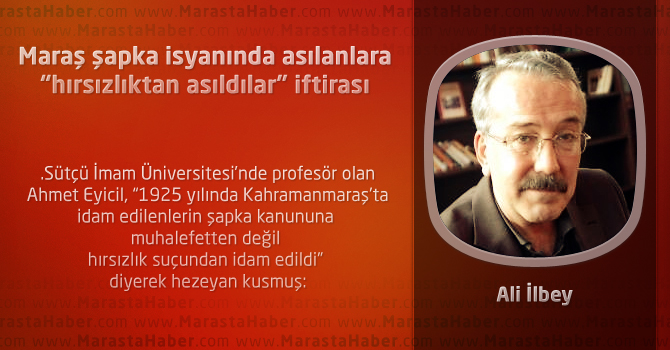 Maraş şapka isyanında asılanlara “hırsızlıktan asıldılar” iftirası